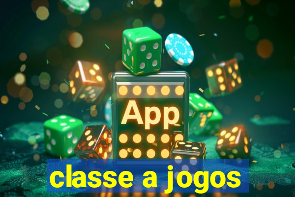 classe a jogos